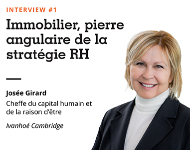 Entretien avec Josée Girard, Cheffe du capital humain et de la raison d’être, Ivanhoé Cambridge